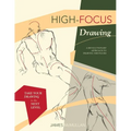 High-focus Drawing: A Revolutionary Approach to Drawing the Figure - Paperback