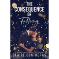 The Consequence of Falling: (An enemies-to-lovers office romance) - Paperback