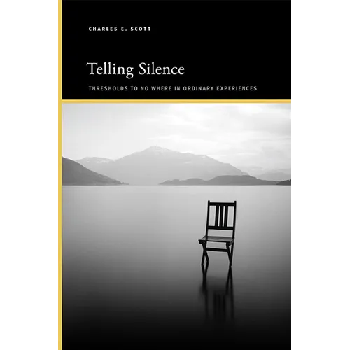 Telling Silence: Thresholds to No Where in Ordinary Experiences - Paperback