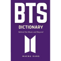 BTS Dictionary: Behind the Music and Beyond - Paperback