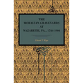 The Moravian Graveyards at Nazareth, Pa., 1744-1904