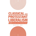 Classical and Protestant Liberalism: Differences and Similarities - Paperback