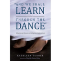 And We Shall Learn Through the Dance: Liturgical Dance as Religious Education - Hardcover