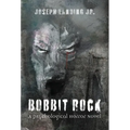 Bobbit Rock: A Psychological Horror Novel - Hardcover