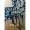 The One Thing Worth Doing - Hardcover