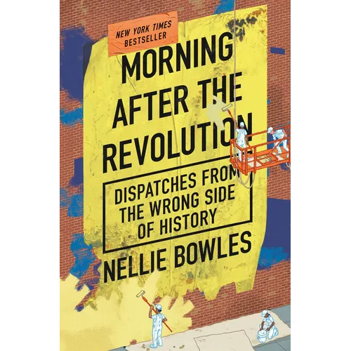 Morning After the Revolution: Dispatches from the Wrong Side of History - Hardcover