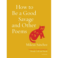 How to Be a Good Savage and Other Poems - Paperback