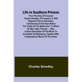 Life in Southern Prisons: From the Diary of Corporal Charles Smedley, of Company G, 90th Regiment Penn'a Volunteers, Commencing a Few Days Befor