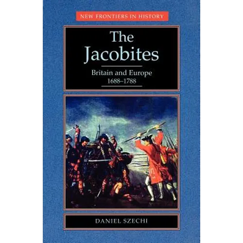 The Jacobites: Britain and Europe 1688-1788