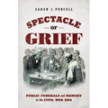 Spectacle of Grief: Public Funerals and Memory in the Civil War Era