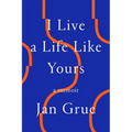 I Live a Life Like Yours: A Memoir - Paperback