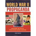 World War II Propaganda: Analyzing the Art of Persuasion During Wartime