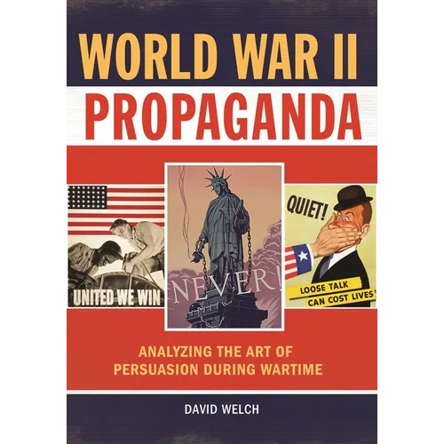 World War II Propaganda: Analyzing the Art of Persuasion During Wartime