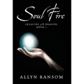Soul Fire: Legacies of the Dragon, Book 2 - Hardcover
