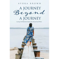A Journey Beyond A Journey: Leaving It All Behind & Finding That Mustard Seed Within - Paperback
