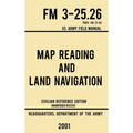 Map Reading And Land Navigation - FM 3-25.26 US Army Field Manual FM 21-26 (2001 Civilian Reference Edition): Unabridged Manual On Map Use, Orienteeri - Hardcover