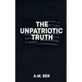 The Unpatriotic Truth