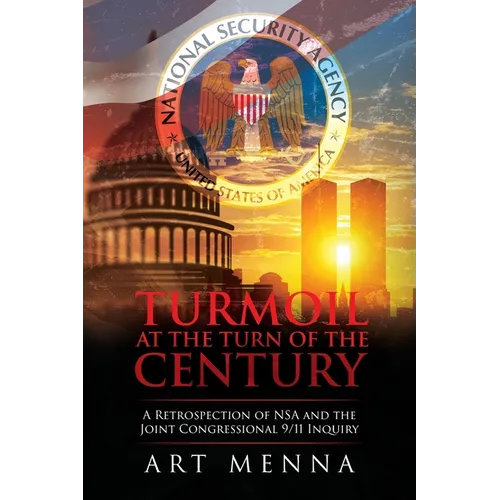 Turmoil at the Turn of the Century: A Retrospection of NSA and the Joint Congressional 9/11 Inquiry