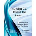 Indesign CC - Beyond the Basics: Supports Indesign CC, Cs6, and Mac Cs6 - Paperback