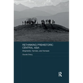 Rethinking Prehistoric Central Asia: Shepherds, Farmers, and Nomads - Paperback