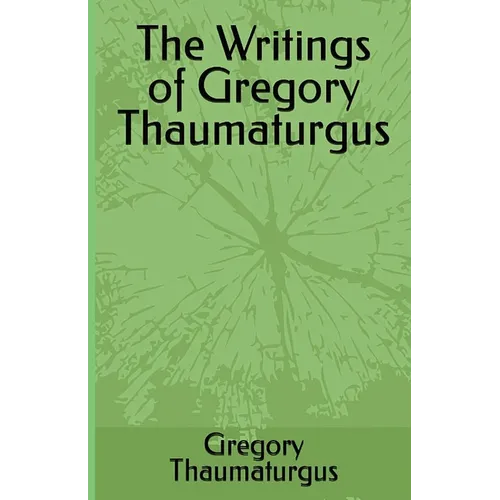 The Writings of Gregory Thaumaturgus - Paperback