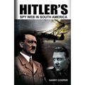 Hitler's Spy Web in South America
