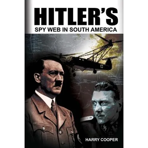 Hitler's Spy Web in South America