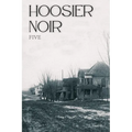 Hoosier Noir: Five - Paperback