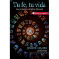 Tu Fe, Tu Vida: Una Invitación a la Iglesia Episcopal - Paperback