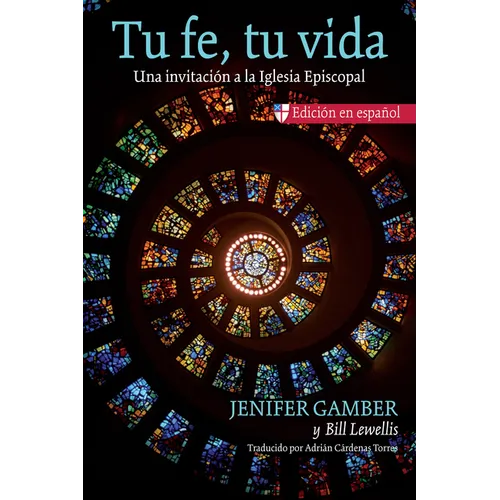 Tu Fe, Tu Vida: Una Invitación a la Iglesia Episcopal - Paperback