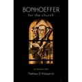 Bonhoeffer for the Church: An Introduction - Hardcover