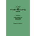 Ages from Court Records, 1636-1700. Volume I: Essex, Middlesex, and Suffolk Counties, Massachusetts