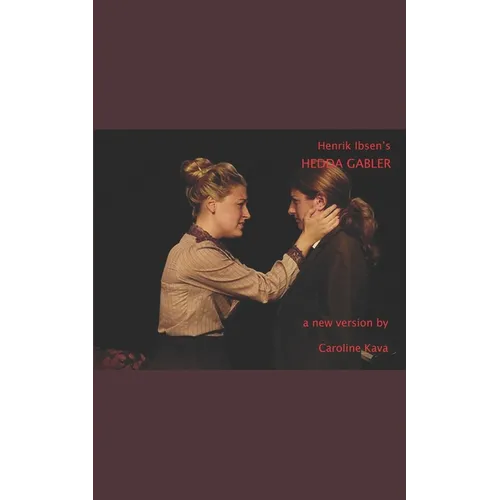 Henrik Ibsen's HEDDA GABLER: a new version by Caroline Kava - Paperback