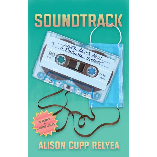 Soundtrack: Liner Notes from a Pandemic Mixtape - Paperback
