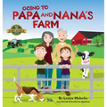 Going to Papa and Nana's Farm - Hardcover