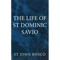 The Life of St Dominic Savio - Paperback