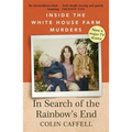 In Search of the Rainbow's End: Inside the White House Farm Murders - Paperback