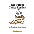 The Coffee Table Reader: 65 Incredible Short Stories - Paperback