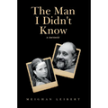 The Man I Didn't Know: A Memoir - Hardcover