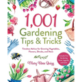 1,001 Gardening Tips & Tricks: Timeless Advice for Growing Vegetables, Flowers, Shrubs, and More - Hardcover