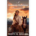 A Mountain Christmas Romance: Expanded Edition - Hardcover
