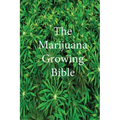 The Marijuana Growing Bible - Hardcover