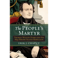 The People's Martyr: Thomas Wilson Dorr and His 1842 Rhode Island Rebellion
