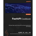 FastAPI Cookbook: Develop high-performance APIs and web applications with Python - Paperback