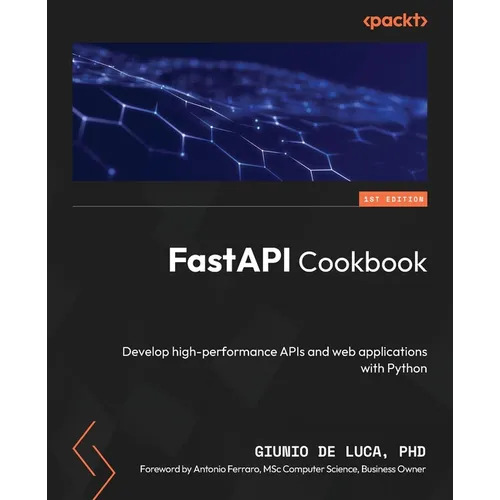 FastAPI Cookbook: Develop high-performance APIs and web applications with Python - Paperback