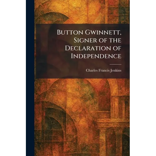 Button Gwinnett, Signer of the Declaration of Independence