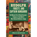 Rudolph, Frosty, and Captain Kangaroo: The Musical Life of Hecky Krasnow -- Producer of the World's Most Beloved Children's Songs - Paperback