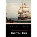 The Story of the Atlantic Telegraph - Paperback