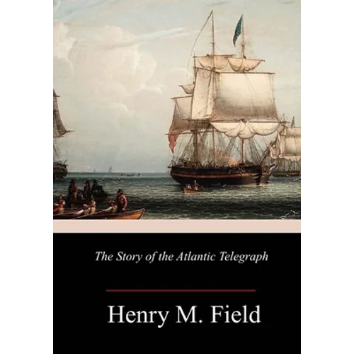 The Story of the Atlantic Telegraph - Paperback