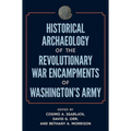 Historical Archaeology of the Revolutionary War Encampments of Washington's Army